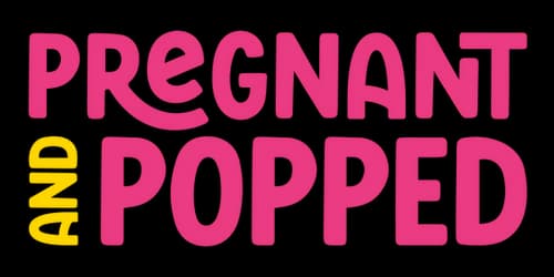 Pregnant and Popped